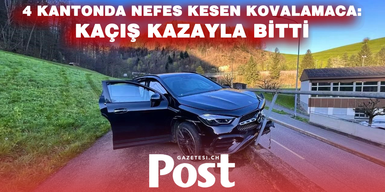 4 KANTONDA POLİS TAKİBİ: KAÇIŞ KAZAYLA SON BULDU