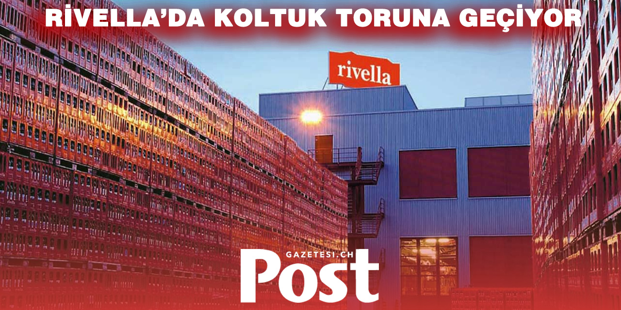 RİVELLA’DA KARAR NET: ŞİRKET AİLEDE KALIYOR