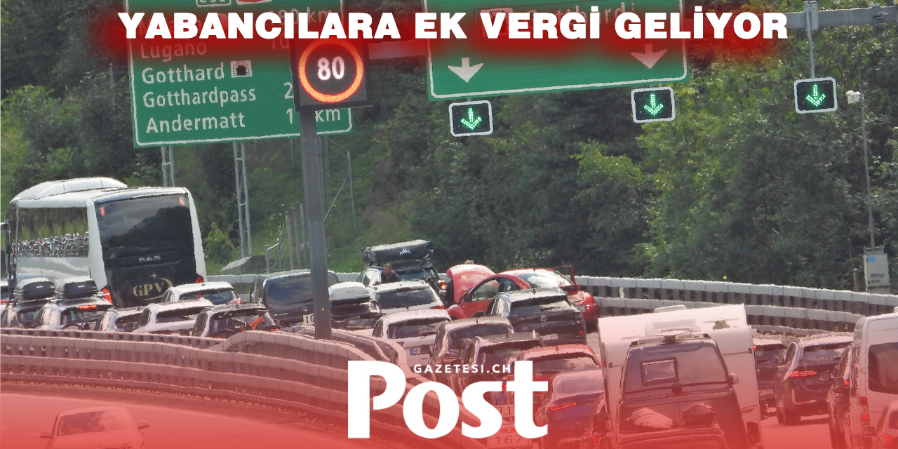 İsviçre’den tartışmalı adım: Yabancılara otoyol ücreti gündemde