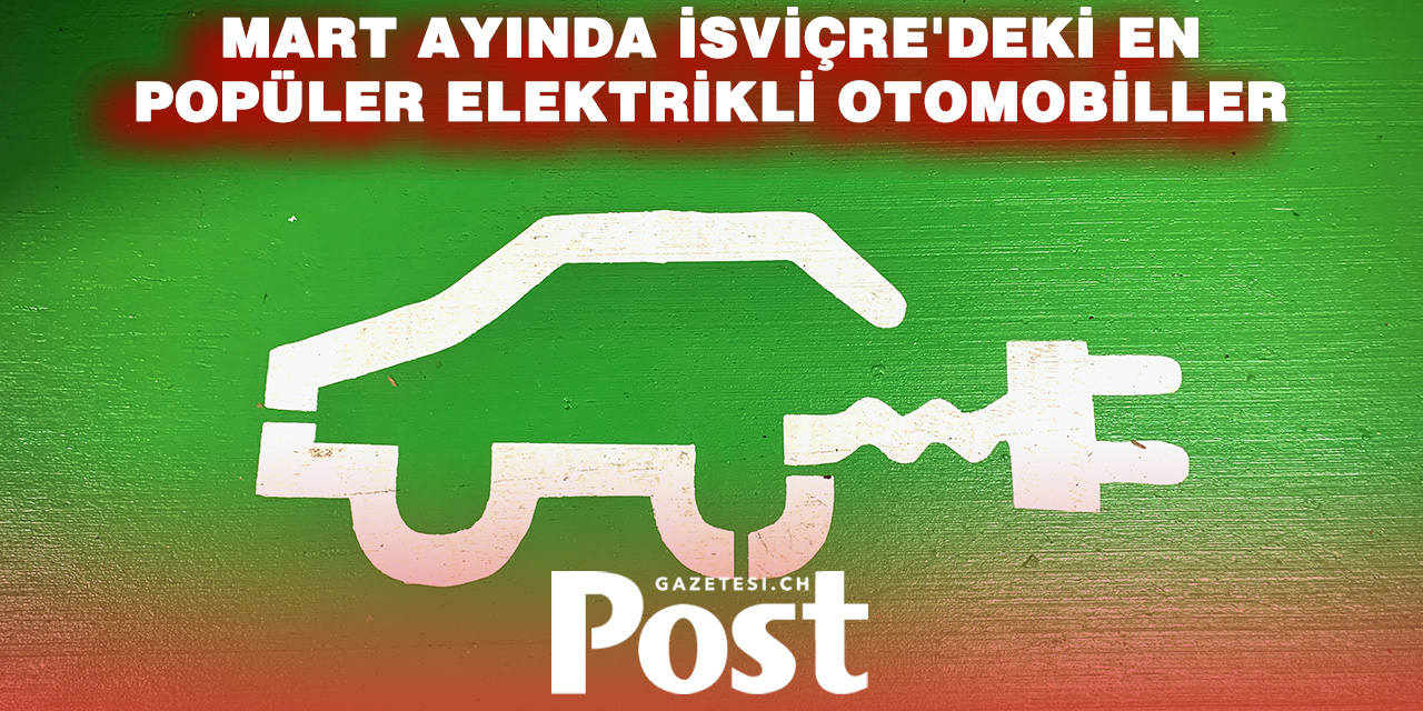 İSVİÇRE’DE ELEKTRİKLİ OTOMOBİL PAZARI HAREKETLENDİ: TESLA GERİ DÖNDÜ, ZİRVE EL DEĞİŞTİRDİ