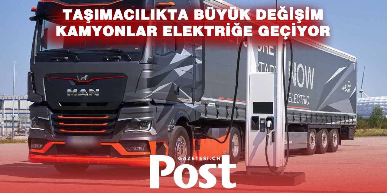 İSVİÇRE’DE ELEKTRİKLİ KAMYONLAR YÜKSELİŞTE: HER DÖRT YENİ ARAÇTAN BİRİ ELEKTRİKLİ