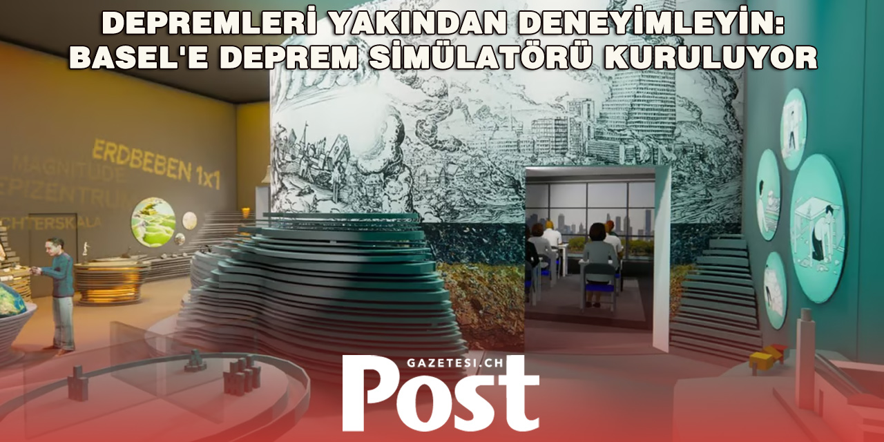 BASEL’DE DEPREM GERÇEĞİ YÜZLEŞMESİ: 6 MİLYON FRANKLIK SİMÜLATÖR GELİYOR