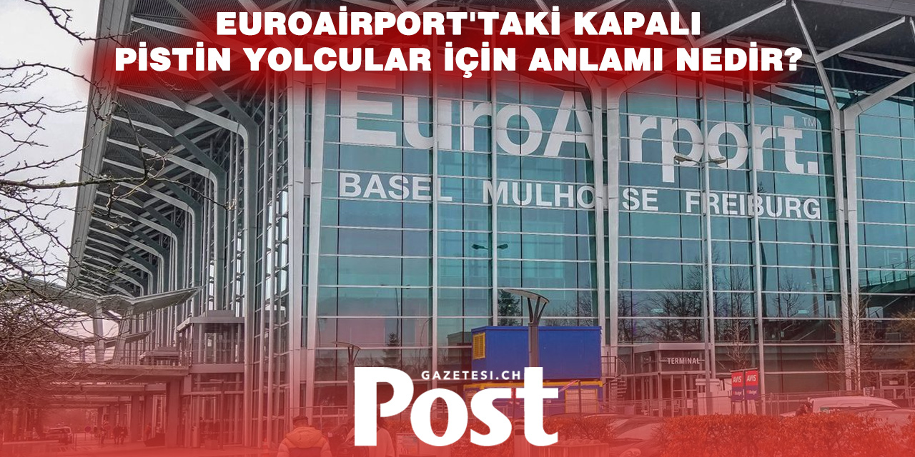 BASEL HAVALİMANINDA KRİZ: ANA PİST KAPANDI, UÇUŞLAR AZALDI