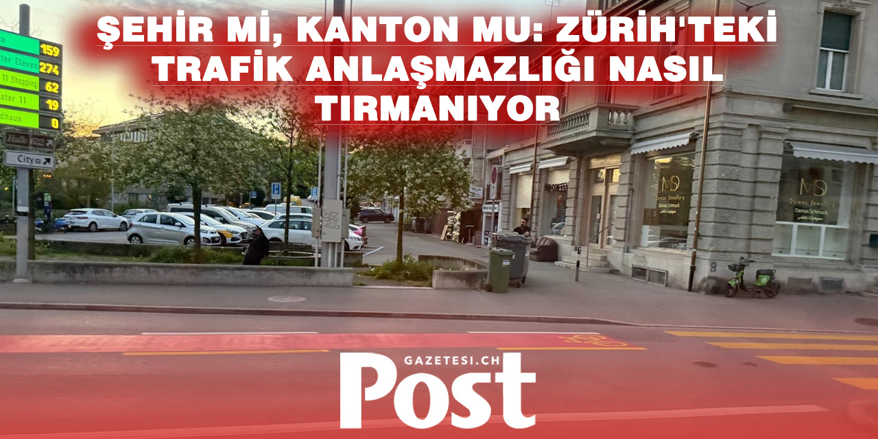 Zürih’te trafik savaşı: Şehir ile kanton karşı karşıya