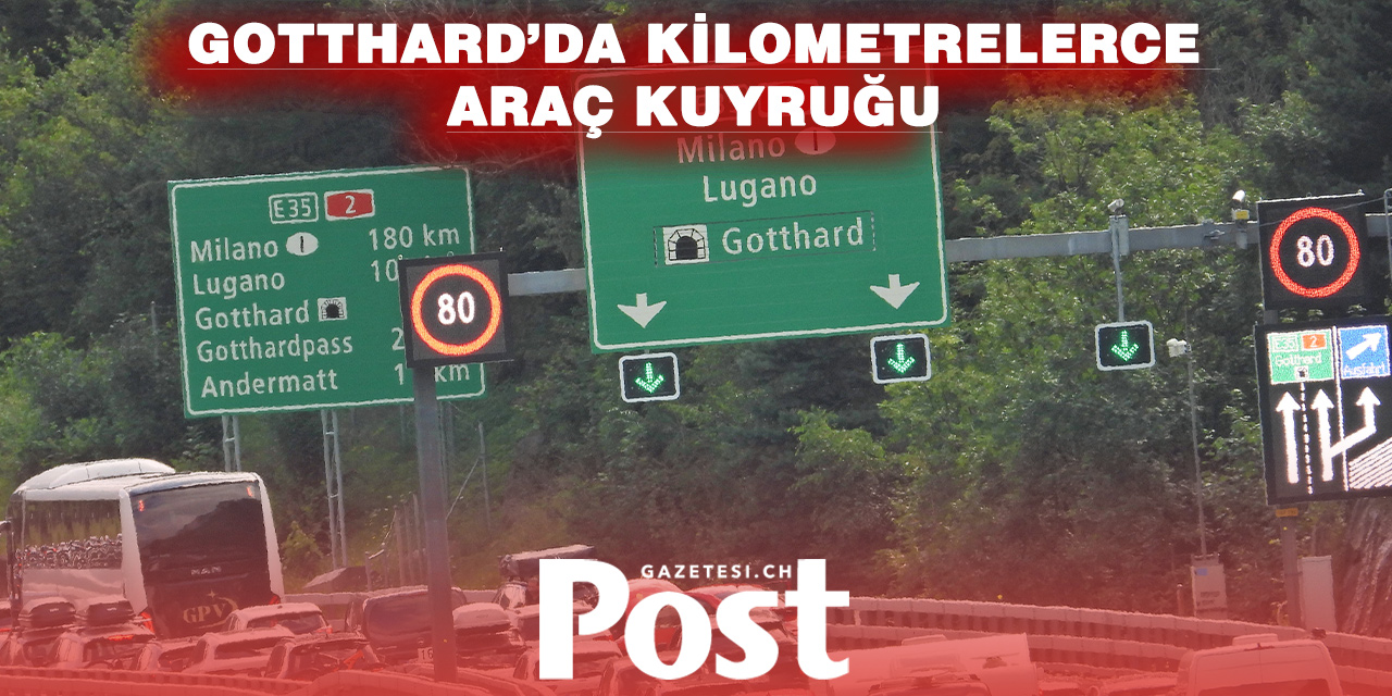 Gotthard’da trafik çilesi: Kuyruk 10 kilometreye ulaştı
