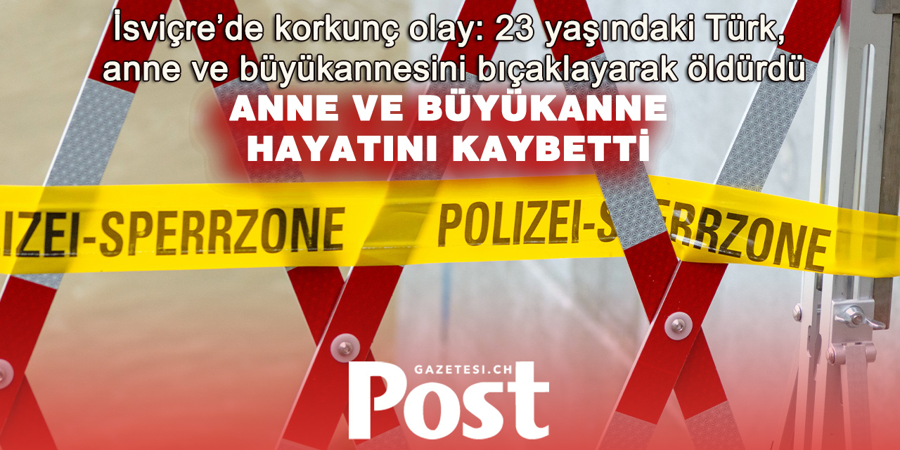 23 yaşındaki Türk zanlı anne ve büyükannesi öldürdü