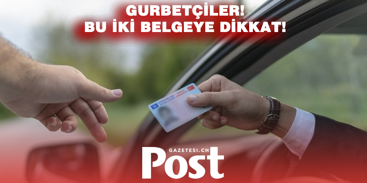 Gurbetçiler İçin Kritik Bilgi: İki Belge Şart