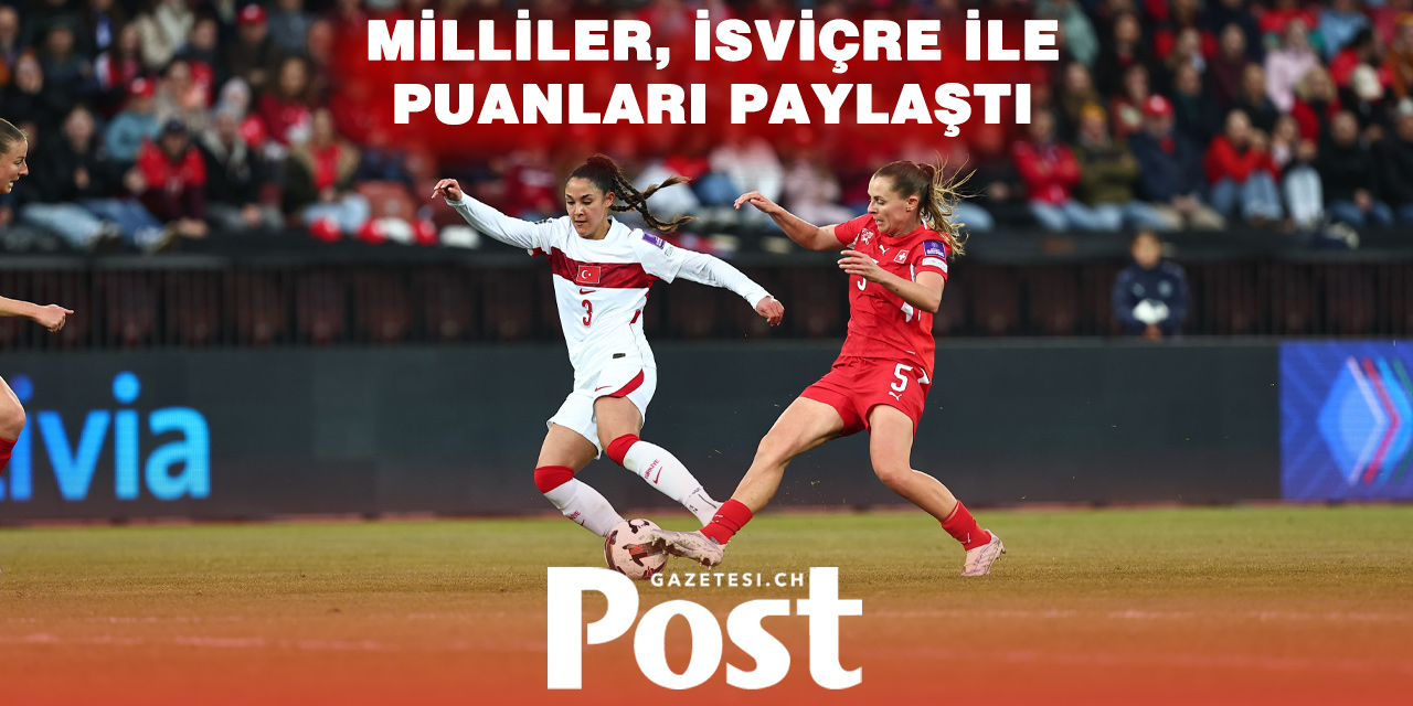 Türkiye-İsviçre Maçı 1-1 Beraberlik ile Sona Erdi