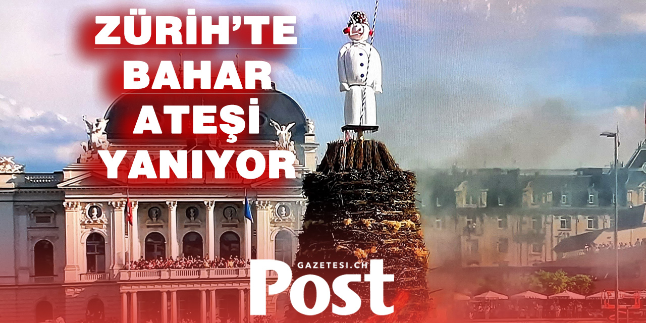 ZÜRİH SECHSELÄUTEN’E HAZIR: BÖÖGG YARIN ALEVLERDE, ŞEHİRDE BÜYÜK ŞÖLEN BAŞLIYOR