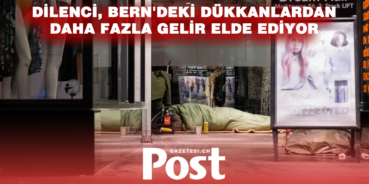 BERN’DE DİKKAT ÇEKEN TABLO: DİLENCİLER KÜÇÜK ESNAFI GERİDE Mİ BIRAKIYOR?