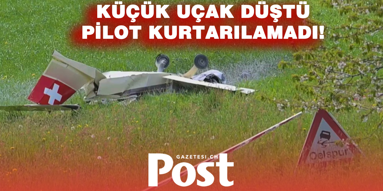 BERN’DE UÇAK FACİASI: PİLOT HAYATINI KAYBETTİ