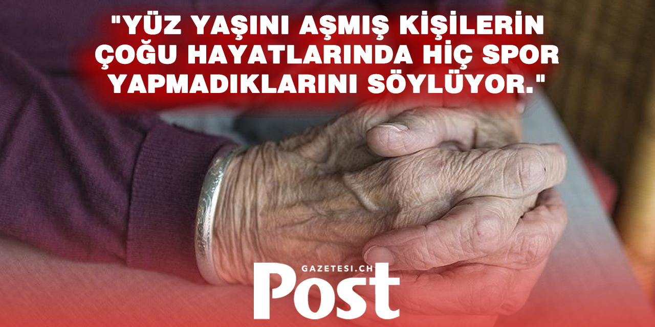 “100 Yaşına Ulaşanların Çoğu Hiç Spor Yapmadı”