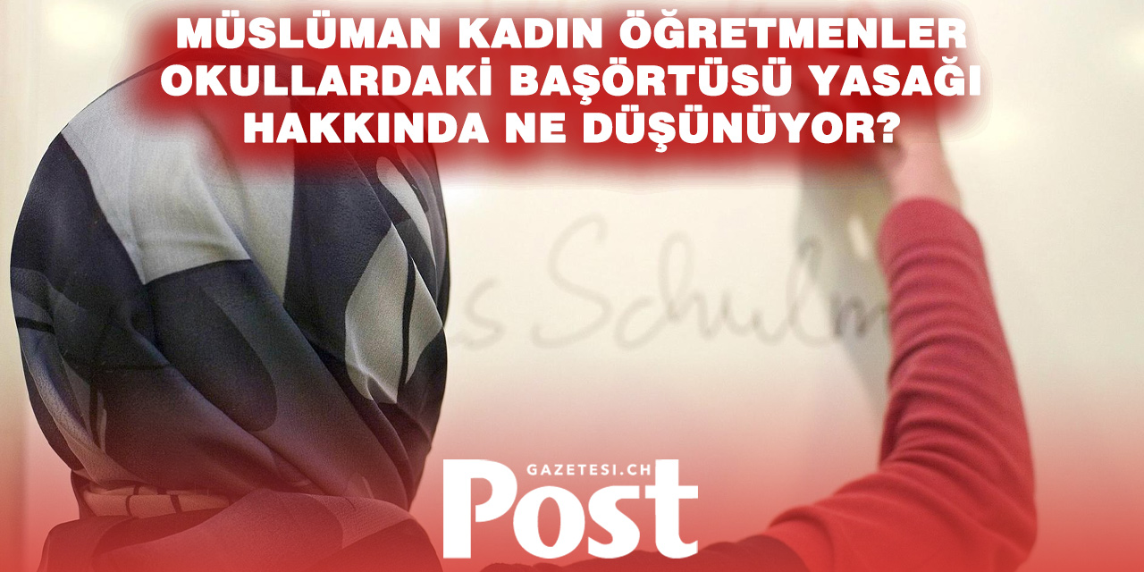 İsviçre’de öğretmenlerin başörtüsü tartışması yeniden gündemde