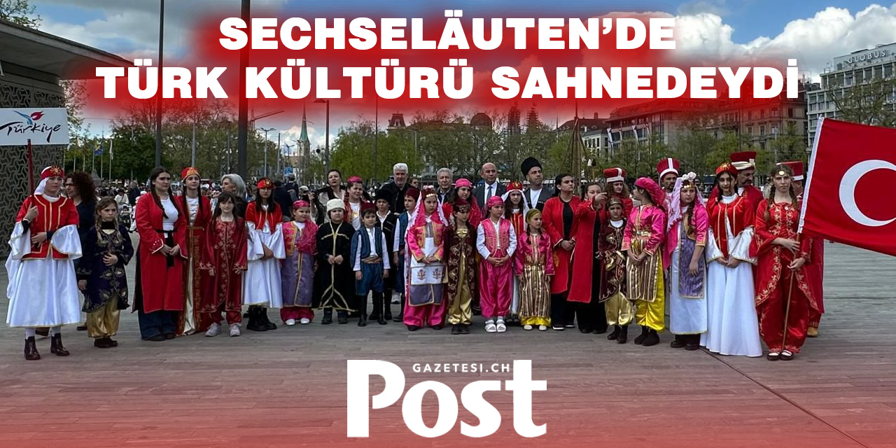Zürih Sechseläuten’de Türk Kültürü Rüzgârı