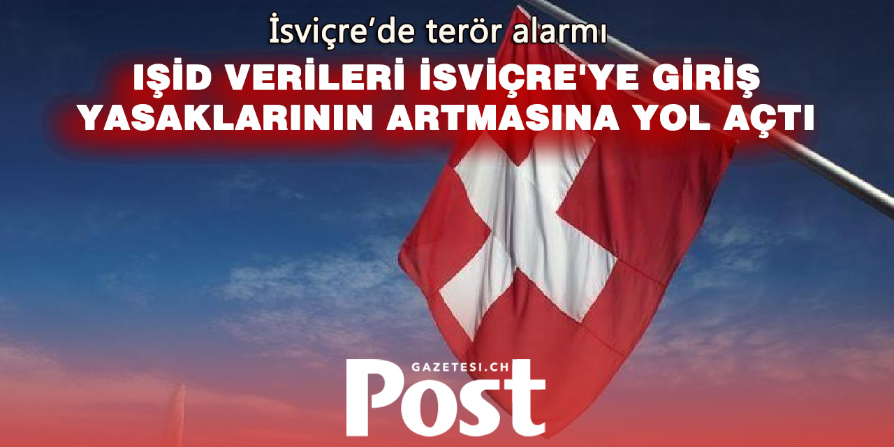 İsviçre’de terör alarmı: Giriş yasakları 5 kat arttı