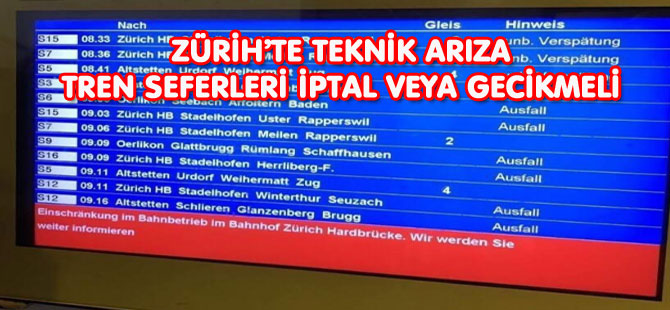 ZÜRİH’TE TREN SEFERLERİ İPTAL VEYA GECİKMELİ