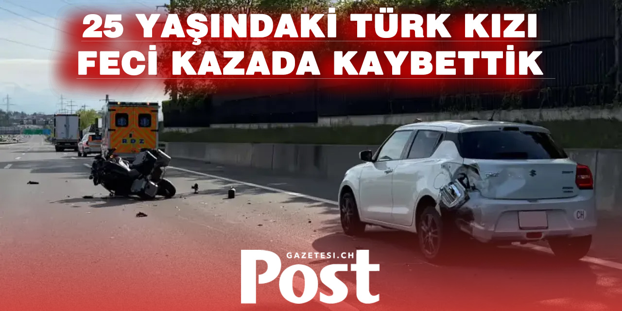 İsviçre’ye tatile gelen Türk genç kız kazada hayatını kaybetti