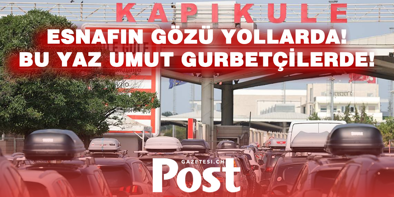 Türkiye’de Esnaf Gurbetçileri Bekliyor: Umudumuz Gurbetçiler