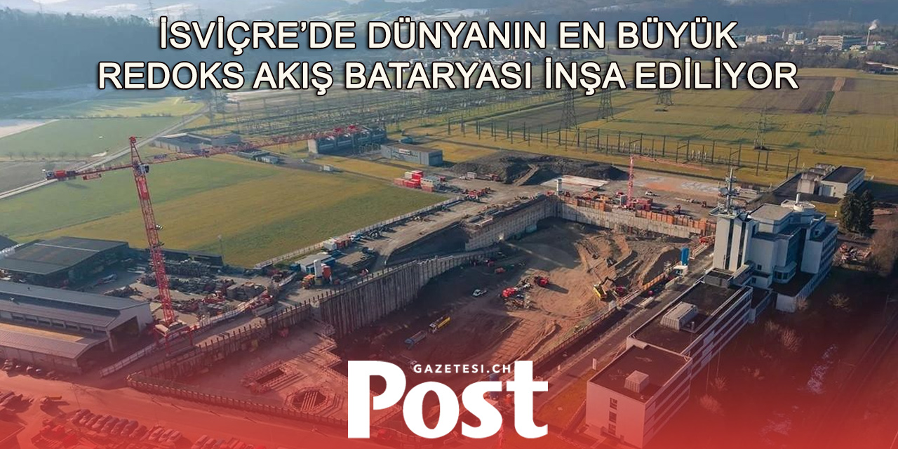 İsviçre'de 2.1 GWh kapasiteli dünyanın en büyük redoks akış bataryası inşa ediliyor
