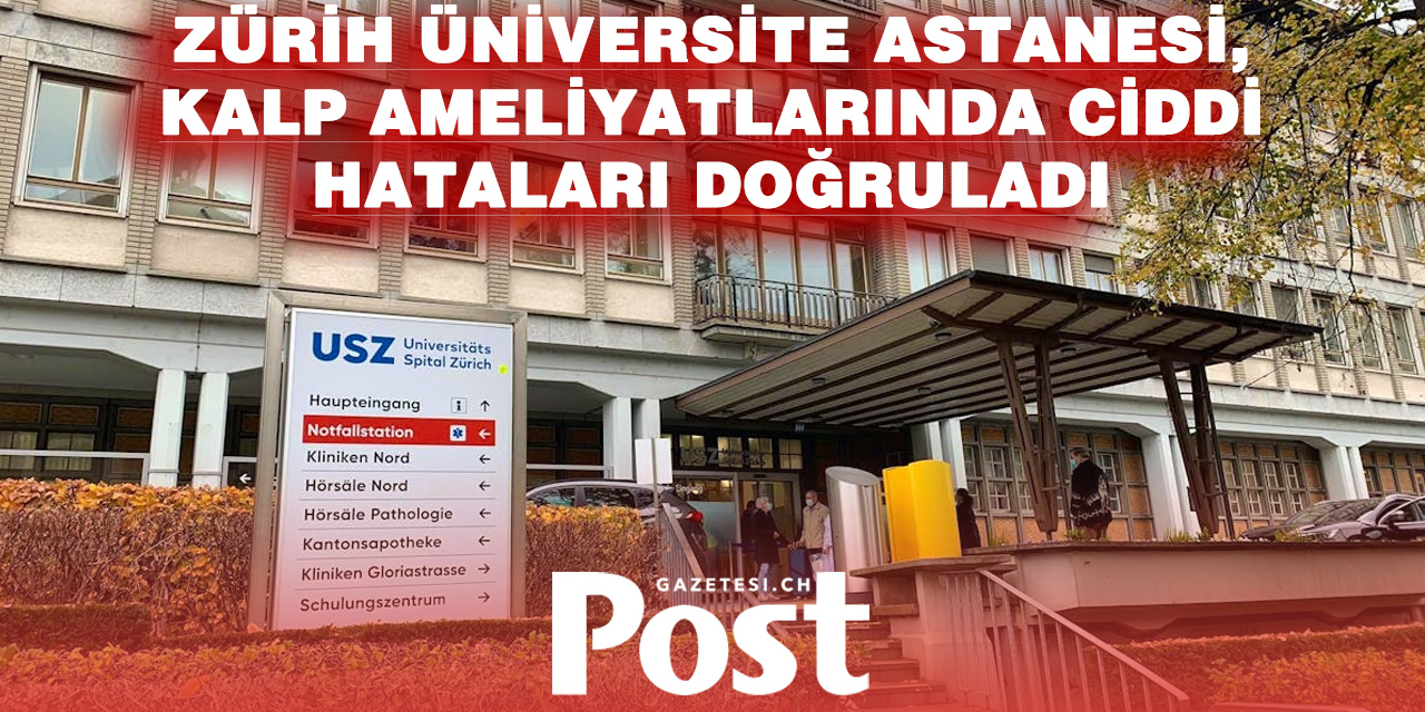 Zürih Üniversite Hastanesi’nde skandal: Kalp cerrahisinde ciddi hatalar kabul edildi