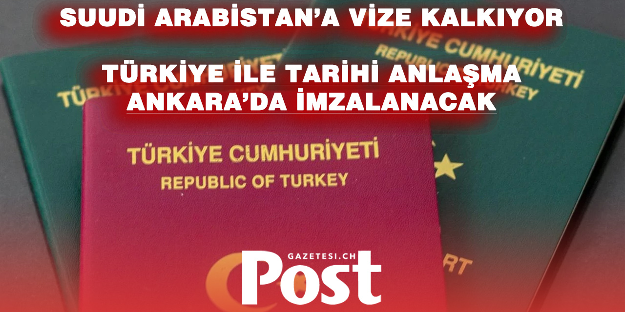 Türkiye ve Suudi Arabistan’dan vize muafiyeti iddiası!
