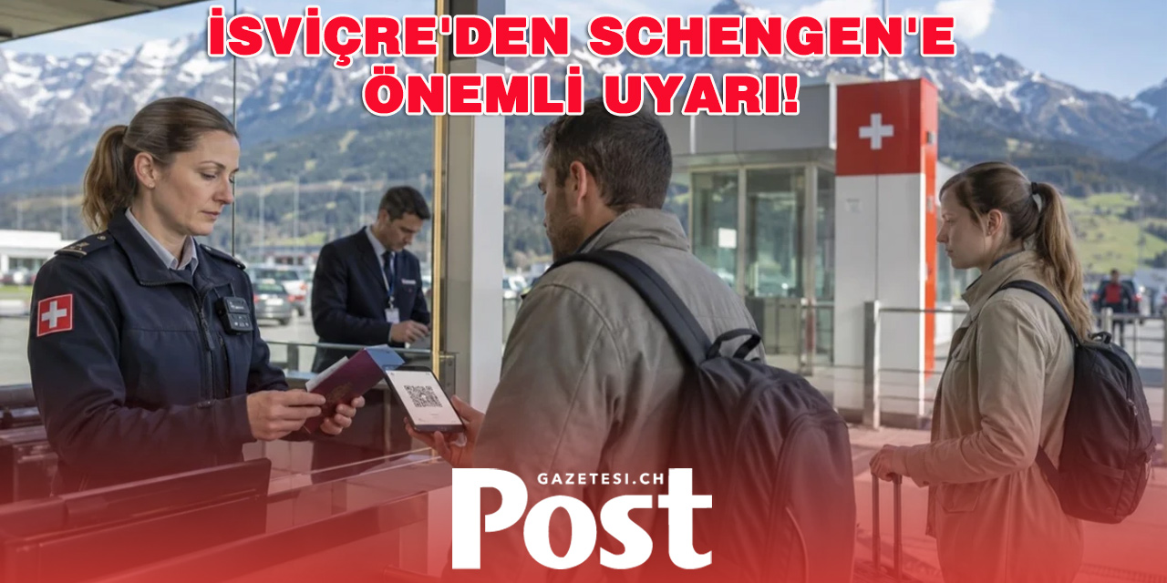 İsviçre Schengen'de kapsamlı değişiklik yaptı