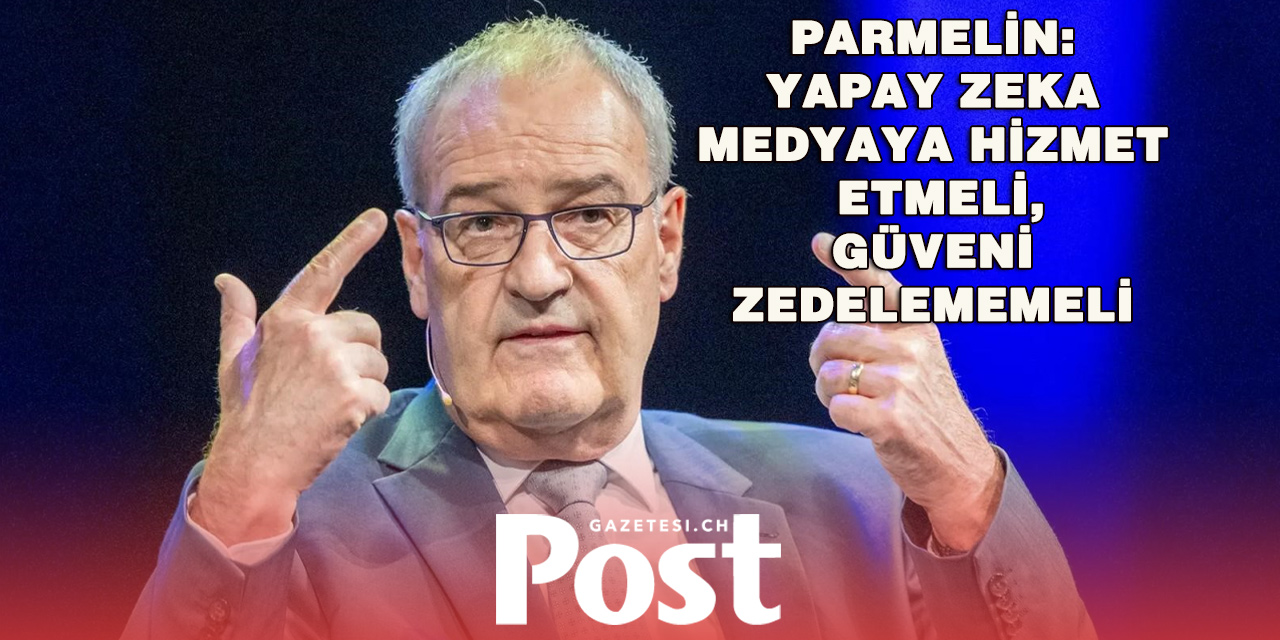 Parmelin’den medyaya yapay zeka çağrısı: “Şeffaf olun”