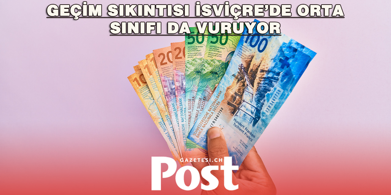İsviçre’de Orta Gelirliler de Geçim Sıkıntısı Yaşıyor