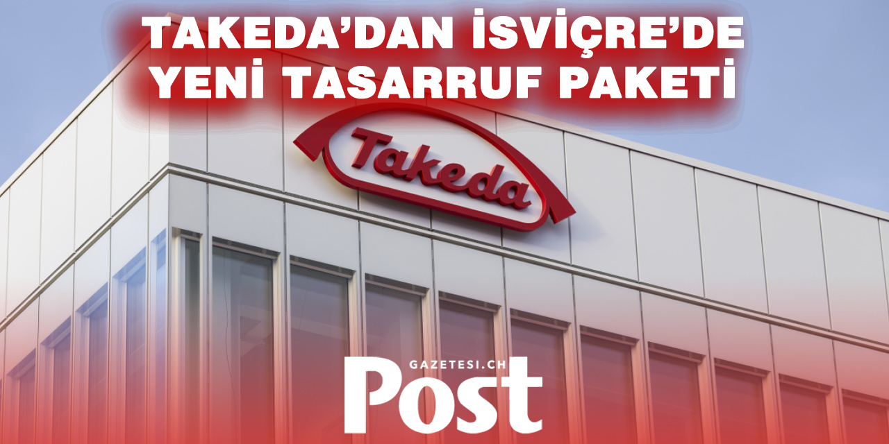 Takeda’dan Zürih’te Şok Karar