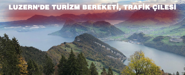 Luzern’de Turizm Bereketi, Trafik Çilesi