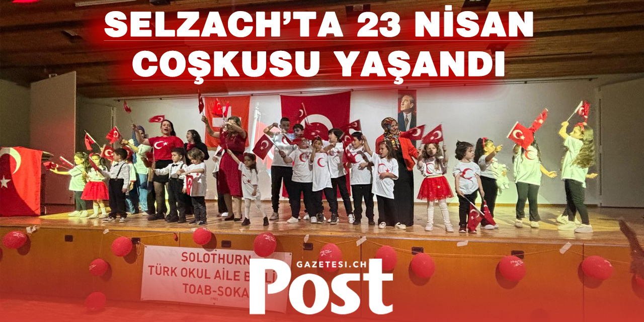 Selzach’ta 23 Nisan Coşkusu: Solothurn’da Türk Bayrakları Dalgalandı!