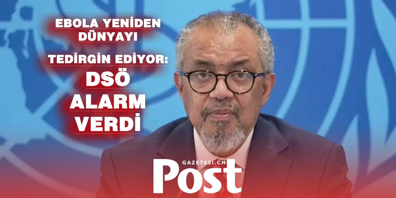 DSÖ’den Ebola Alarmı: Kongo ve Uganda İçin Küresel Acil Durum İlan Edildi