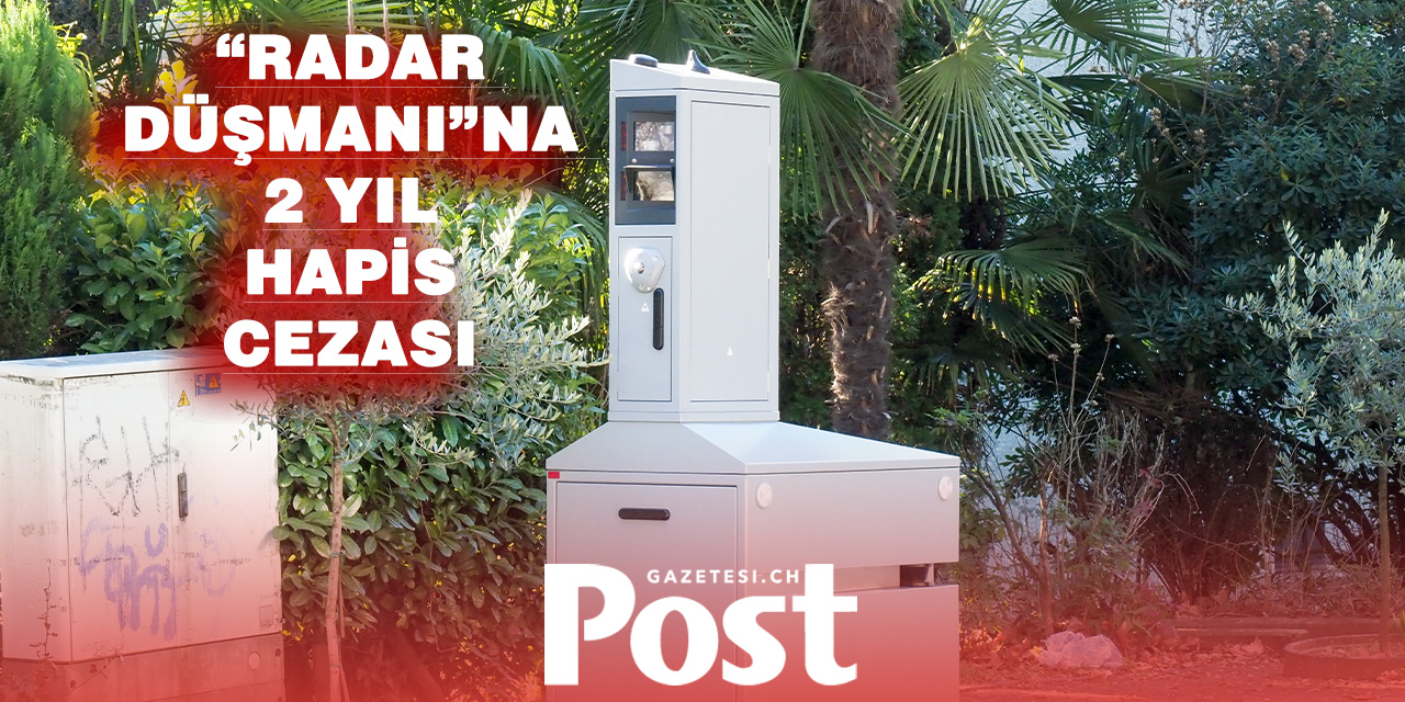 Zürih’te Radar Cihazlarına Saldıran Sürücüye Hapis Cezası
