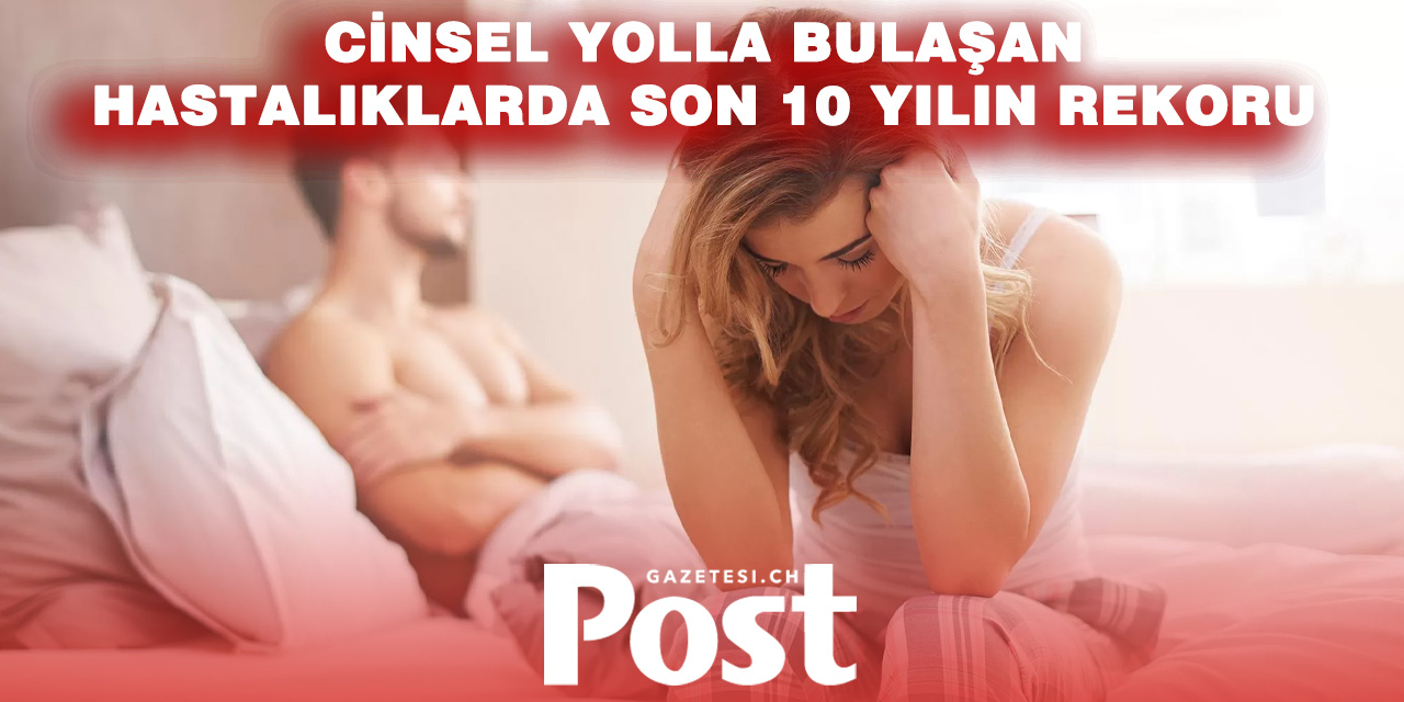 Avrupa Alarmda: Cinsel Yolla Bulaşan Hastalıklarda Rekor Artış