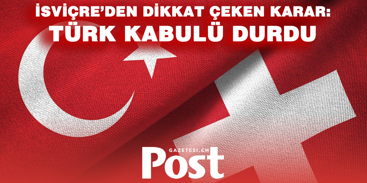 İsviçre, Türk vatandaşlarını kabul etmeyecek