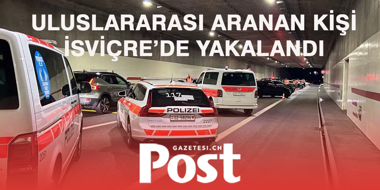 Schwyz’de Uluslararası Aranan Şüpheli Otoyolda Yakalandı