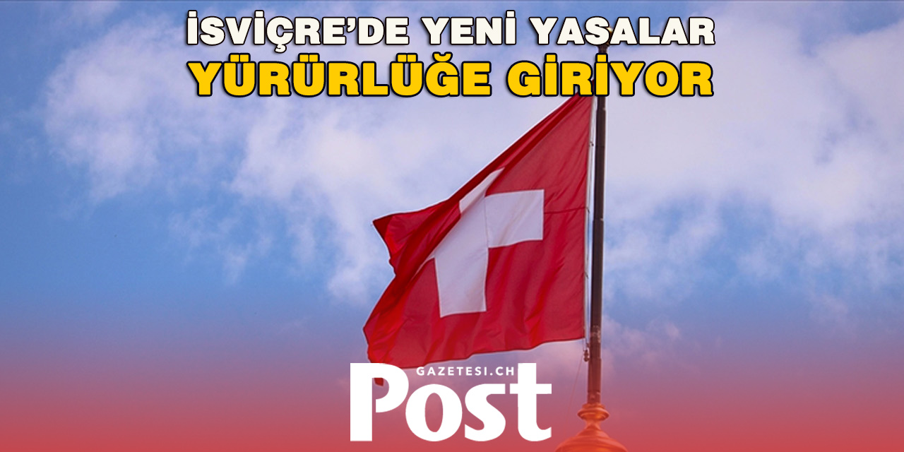 İsviçre’de 1 Haziran’dan İtibaren Birçok Yeni Düzenleme Yürürlüğe Giriyor