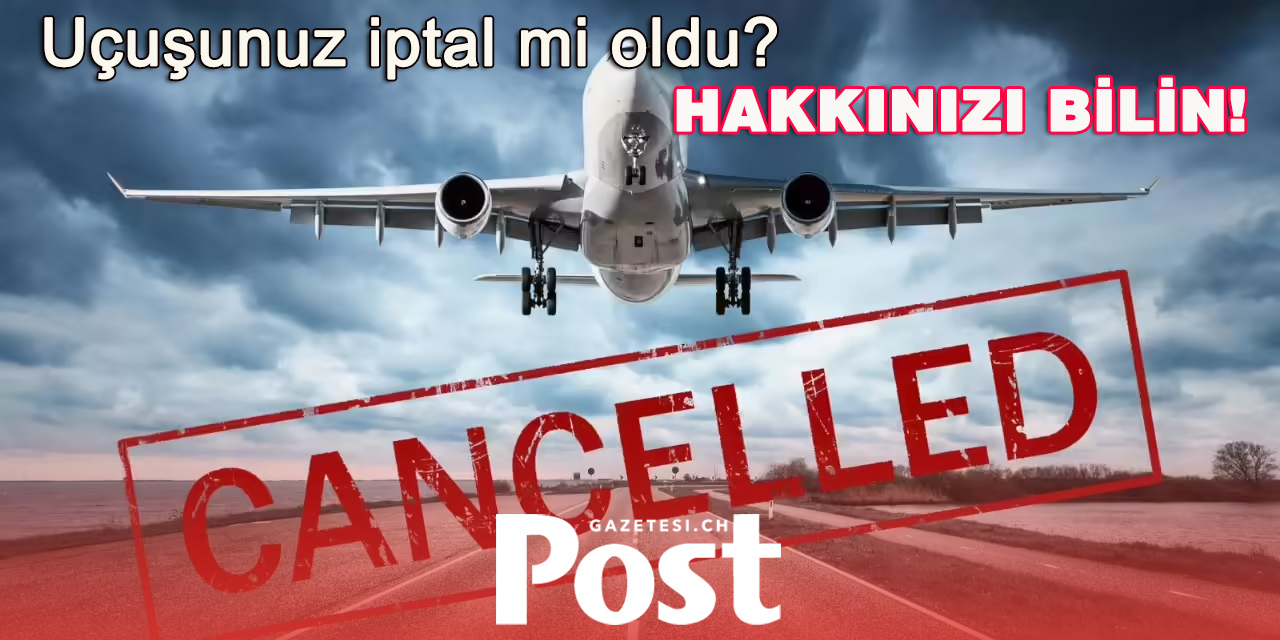 Yolcuların Çoğu Bilmiyor: Uçuş İptallerinde 600 Euro’ya Kadar Tazminat Hakkı
