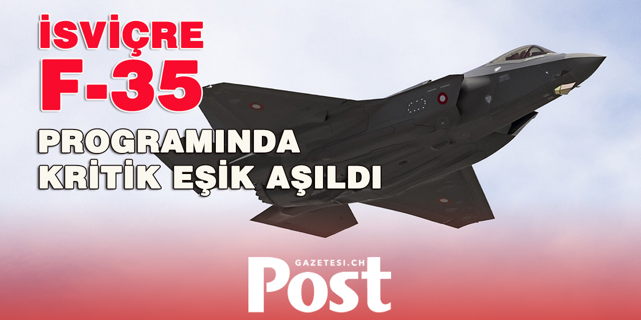 İsviçre F-35 Programında Kritik Eşik Aşıldı