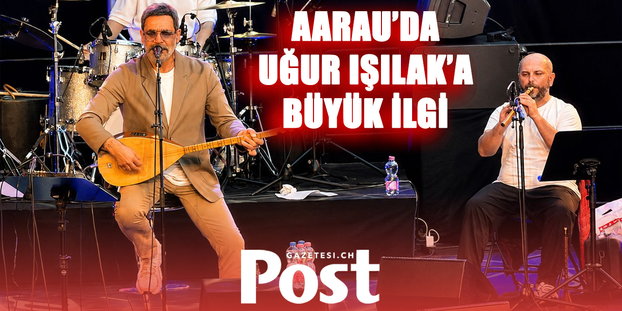 Aarau’da Uğur Işılak Coşkusu: Binlerce Kişi Aynı Ezgilerde Buluştu