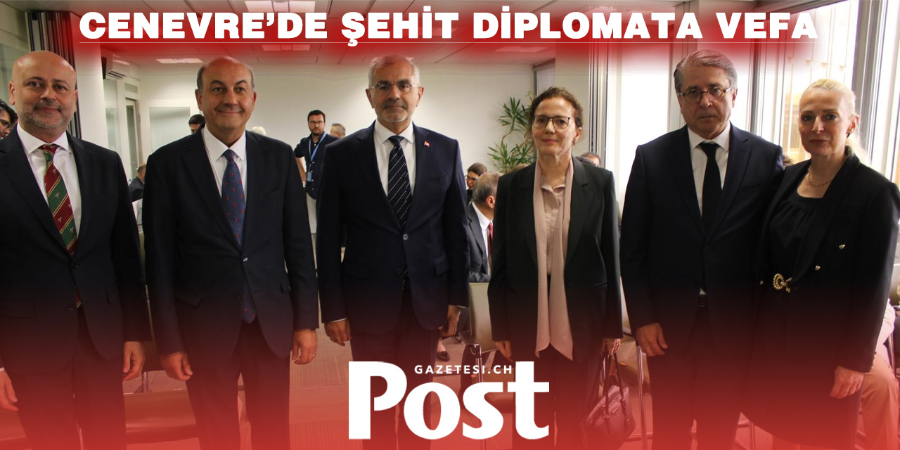 CENEVRE’DE ŞEHİT DİPLOMAT MEHMET SAVAŞ YERGÜZ UNUTULMADI