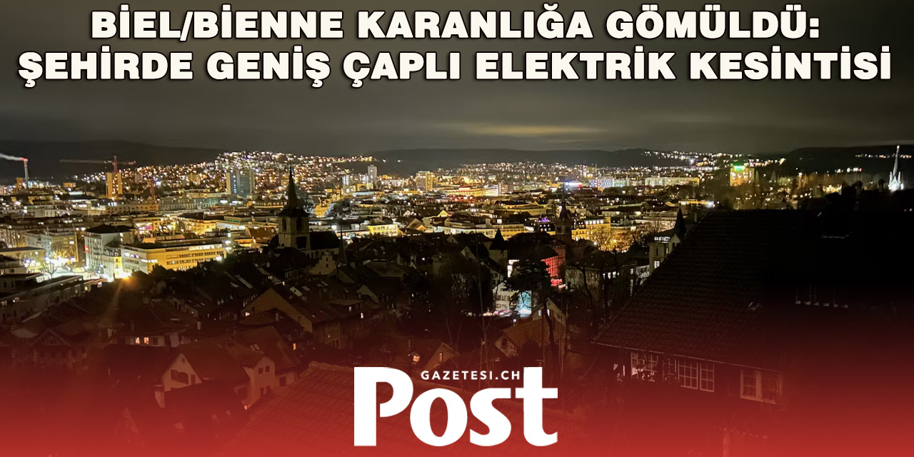 Biel/Bienne’de Geniş Çaplı Elektrik Kesintisi: Şehrin Büyük Bölümü Elektriksiz Kaldı