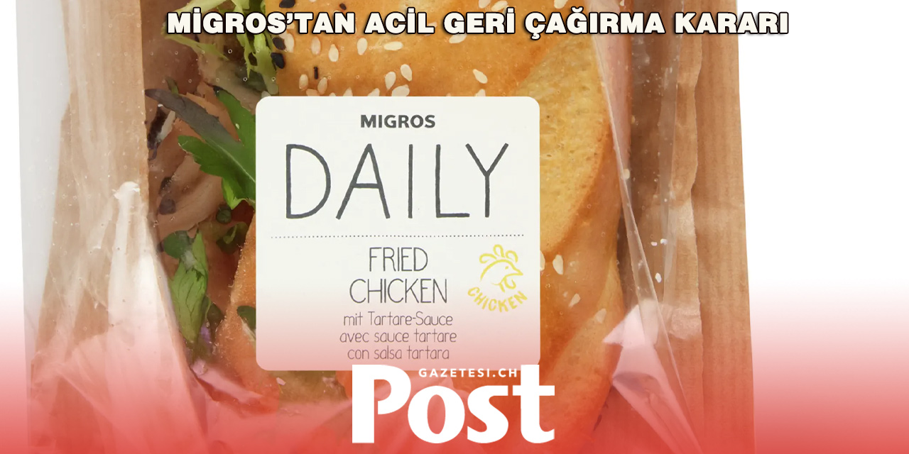 Migros’tan Acil Geri Çağırma: Tavuklu Sandviçlerde Sağlık Riski Uyarısı