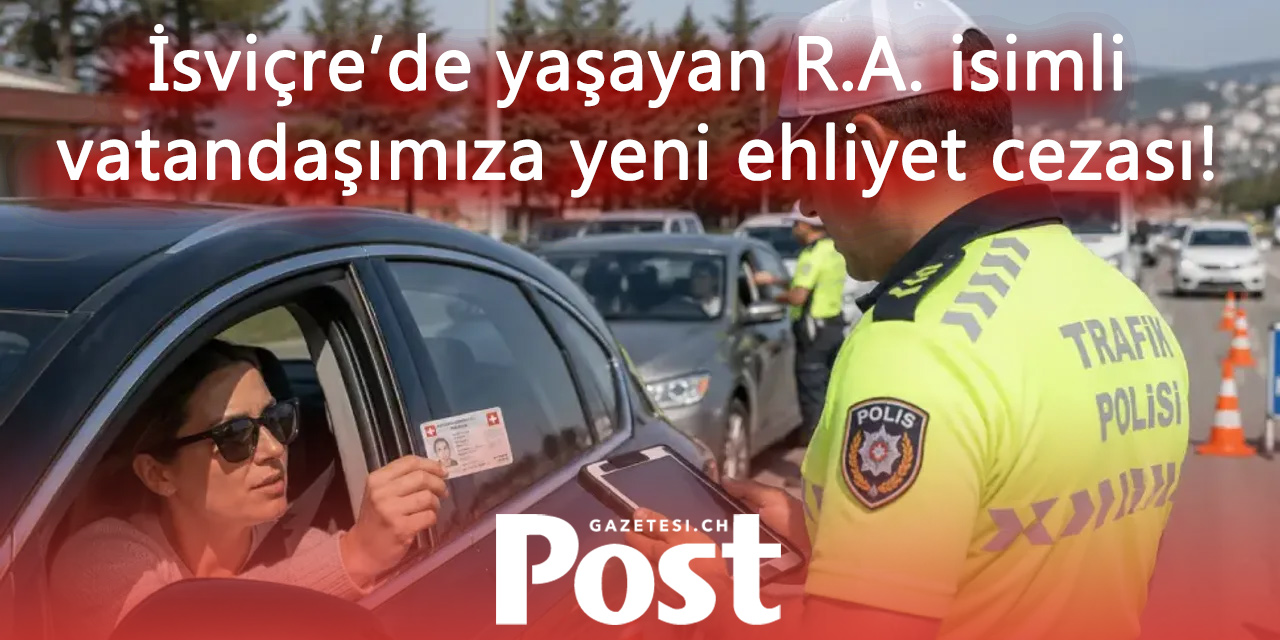 Gurbetçi Kadına Türk Ehliyeti Cezası: İsviçre Ehliyeti Kabul Edilmedi.