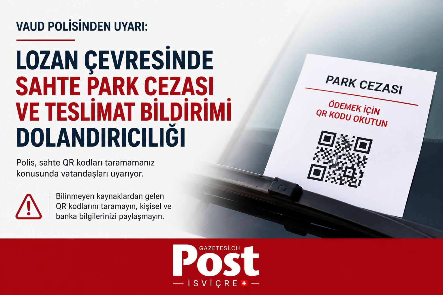 Vaud Polisinden Uyarı: Lozan Çevresinde Sahte Park Cezası ve Teslimat Bildirimi Dolandırıcılığı