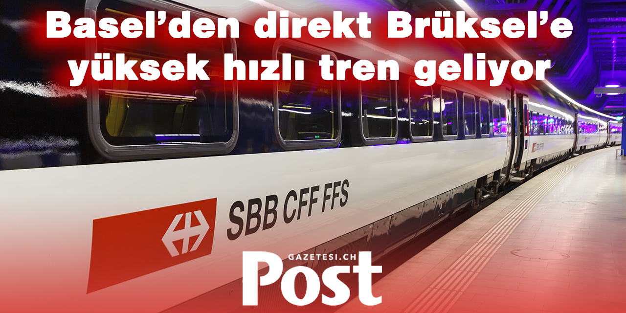 SBB’den Yeni Yüksek Hızlı Tren Hattı: Basel’den Brüksel’e Direkt Seferler Başlıyor