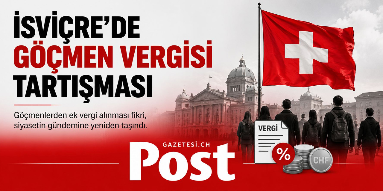 İsviçre’de Göçmenlere 10 Yıla Kadar Ek Vergi Gündemde