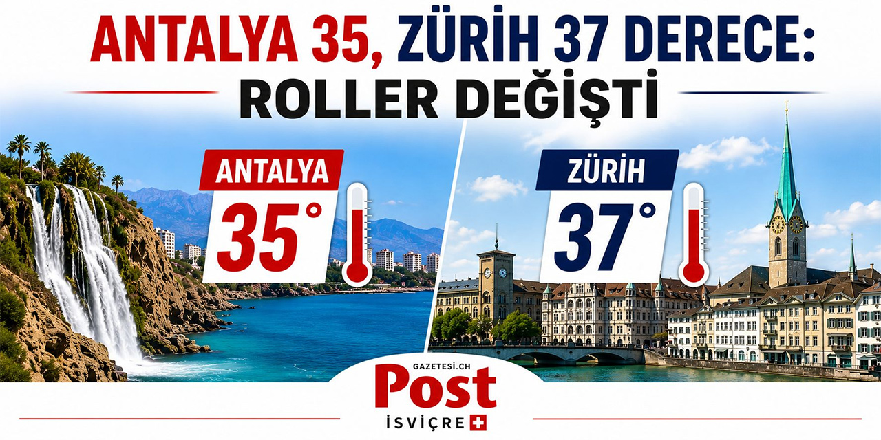 Zürih, Antalya’yı Geride Bırakacak: Sıcaklıklar 37 Dereceye Ulaşabilir