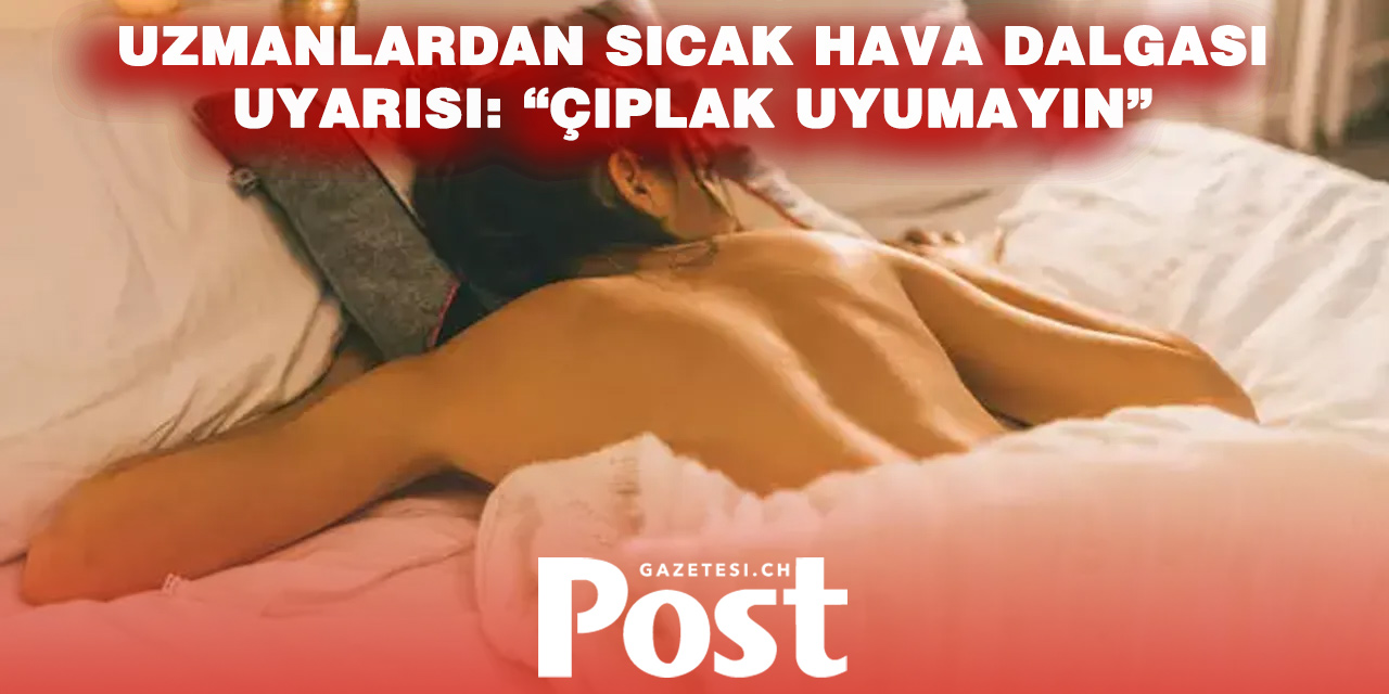 Sıcak Gecelerde Yapılan En Büyük Hata: Çıplak Uyumak