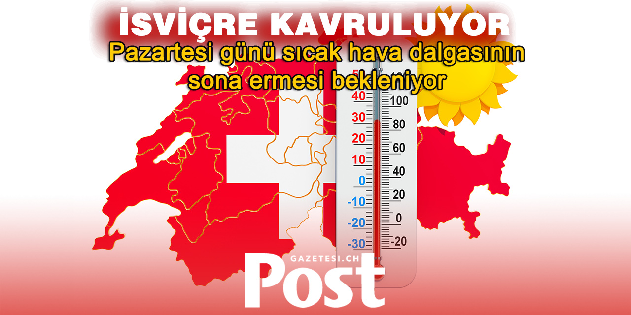 İsviçre Kavruluyor: 39 Derece Bekleniyor, Serinleme İçin Tarih Verildi